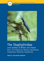 The Staphylinidae (Rove Beetles) of Britain and Ireland: Parts 7 and 8: Oxyporinae, Steninae, Euaesthetinae, Pseudopsinae, Paederinae, Staphylininae ... of British Insects, Vol 12, Part 7) 1800628218 Book Cover