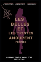 LES BELLES ET LES TRISTES AMOURENT LES FEMMES: Un drame cruel d'amour et de destruction B09XZ871BC Book Cover