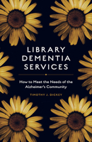 Library Dementia Services : How to Meet the Needs of the Alzheimer Community 1838676945 Book Cover
