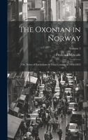 The Oxonian in Norway: Or, Notes of Excursions in That Country in 1854-1855; Volume 2 1020282436 Book Cover