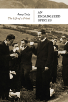 An Endangered Species: The Life of a Priest 1782182942 Book Cover