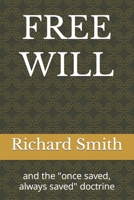 Free Will: and the once saved, always saved doctrine B09HG198NN Book Cover