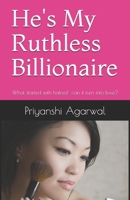 He's My Ruthless Billionaire: What started with hatred- can it turn into love? B08NVDLT4Q Book Cover