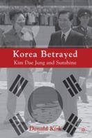 Korea Betrayed: Kim Dae Jung and Sunshine 0230620485 Book Cover