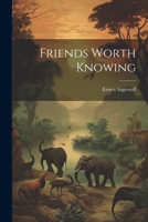 Friends Worth Knowing 1022052926 Book Cover