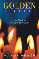 Golden Nuggets: Your Guide to Practical Spirituality 198221984X Book Cover