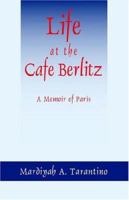 Life at the Cafe Berlitz: A Memoir of Paris 1932672591 Book Cover