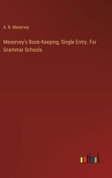 Meservey's Book-Keeping, Single Entry. For Grammar Schools 3385411580 Book Cover