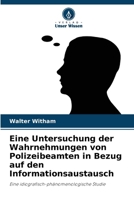 Eine Untersuchung der Wahrnehmungen von Polizeibeamten in Bezug auf den Informationsaustausch (German Edition) 6207868536 Book Cover