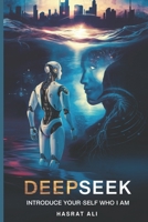 Deepseek Introduce Your -Self Who I Am: Beyond Ones and Zeros The Human Narrative of an AI Visionary B0DW3YWMW2 Book Cover