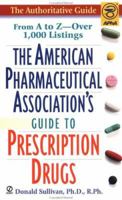 American Pharmaceutical Association's Guide to Prescription Drugs 0451188438 Book Cover