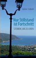 Nur Stillstand ist Fortschritt: Sterben, um zu leben 3741299103 Book Cover
