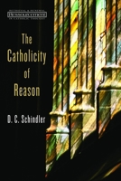 The Catholicity of Reason 0802869335 Book Cover