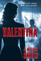 Valentina: She wasn't born, she was made B0FG2NYL5D Book Cover