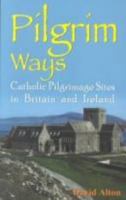 Pilgrim Ways: A Personal Guide to Catholic Pilrimage Sites in Britain and Ireland 0854396055 Book Cover