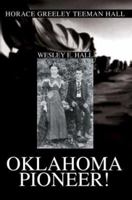Oklahoma Pioneer!: Horace Greeley Teeman Hall 0595308287 Book Cover