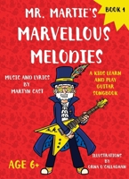 Mr. Martie's Marvellous Melodies - Book 1: A Kids Learn and Play Guitar Songbook 1800948050 Book Cover