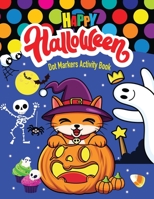Happy Halloween: Dot Markers Activity Book: Halloween books for Toddlers B08KBGJMKN Book Cover