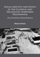 Social Identity and Status in the Classical and Hellenistic Northern Peloponnese: The Evidence from Burials 1784915068 Book Cover