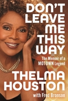 Don't Leave Me This Way: The Memoir of a Motown Legend B0HDDLGJD4 Book Cover