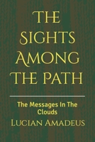 The Sights Among The Path: The Messages In The Clouds B0BZFGDSDM Book Cover