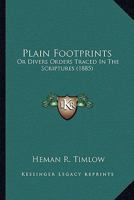 Plain Footprints: Or Divers Orders Traced In The Scriptures 1274146097 Book Cover