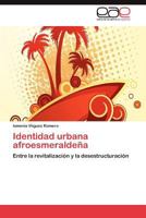 Identidad urbana afroesmeraldeña: Entre la revitalización y la desestructuración 3847353411 Book Cover