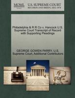Philadelphia & R R Co v. Hancock U.S. Supreme Court Transcript of Record with Supporting Pleadings 1270189093 Book Cover