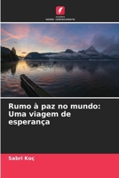 Rumo à paz no mundo: Uma viagem de esperança (Portuguese Edition) 6209692524 Book Cover