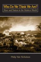 Who Do We Think We Are?: Race and Nation in the Modern World 0765603926 Book Cover
