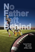 NFL Behind: No Father Left Behind 1645308111 Book Cover