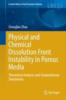 Physical and Chemical Dissolution Front Instability in Porous Media: Theoretical Analyses and Computational Simulations 3319084607 Book Cover