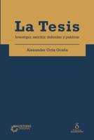 La Tesis: Investigar, escribir, defender y publicar (Spanish Edition) 9582014512 Book Cover
