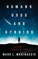 Humans, Gods, and Hybrids: Child 19 0578764954 Book Cover