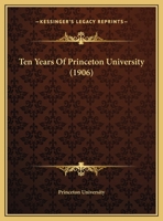 Ten Years of Princeton University 1015124836 Book Cover