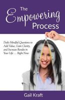 The Empowering Process: Daily Mindful Questions to Add Value, Gain Clarity, and Increase Results in Your Life Right Now 1539917517 Book Cover