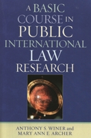 A Basic Course in Public International Law Research 0761833099 Book Cover