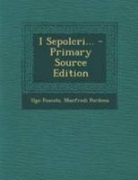 I Sepolcri... - Primary Source Edition 1295198495 Book Cover