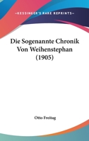 Die Sogenannte Chronik Von Weihenstephan (1905) 1166737004 Book Cover