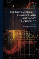 The Interaction of Camphor and Antimony Trichloride 1276383312 Book Cover