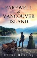 Farewell to Vancouver Island: Will Sam’s secret be exposed in the goldfields and a new life denied him? (Colville Series) 1919213325 Book Cover