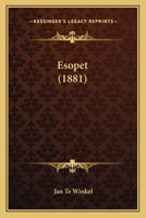 Esopet: Opnieuw Naar Het Handschrift Uitgegeven En Van Eene Inleidung En Woordenlijst Voorzien (1881) 1160733015 Book Cover