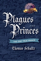 Plagues and Princes: The One True Prince 1543964133 Book Cover