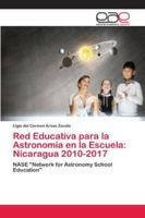 Red Educativa para la Astronomía en la Escuela: Nicaragua 2010-2017: NASE "Network for Astronomy School Education" 6202156112 Book Cover