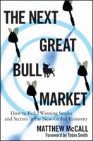 The Next Great Bull Market: How to Pick Winning Stocks and Sectors in the New Global Economy 0470440899 Book Cover