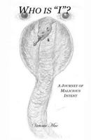 Who is "I"? - A Journey of Malicious Intent 0993700101 Book Cover