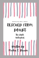 Rescued From Doubt: The Bible Unleashed B0BS95NFL5 Book Cover
