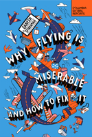Why Flying Is Miserable: And How to Fix It B0BW661PMJ Book Cover