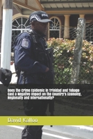 Does the Crime Epidemic in Trinidad and Tobago Cast a Negative Impact on the Country’s Economy, Regionally and Internationally? 1653373121 Book Cover