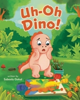 Uh-Oh Dino! 1038360560 Book Cover